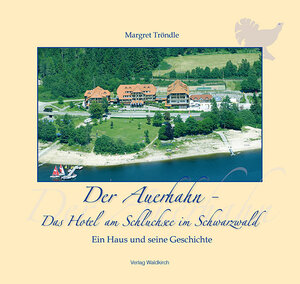 Buchcover Der Auerhahn - Das Hotel am Schluchsee im Schwarzwald  | EAN 9783864760327 | ISBN 3-86476-032-1 | ISBN 978-3-86476-032-7