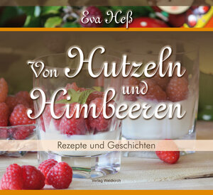 Buchcover Eva Heß - Von Hutzeln und Himbeeren | Eva Heß | EAN 9783864760532 | ISBN 3-86476-053-4 | ISBN 978-3-86476-053-2