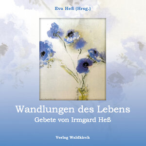 Buchcover Wandlungen des Lebens | Irmgard Heß | EAN 9783864760792 | ISBN 3-86476-079-8 | ISBN 978-3-86476-079-2