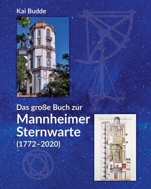 Buchcover Das große Buch zur Mannheimer Sternwarte (1772-2020) | Kai Budde | EAN 9783864761478 | ISBN 3-86476-147-6 | ISBN 978-3-86476-147-8