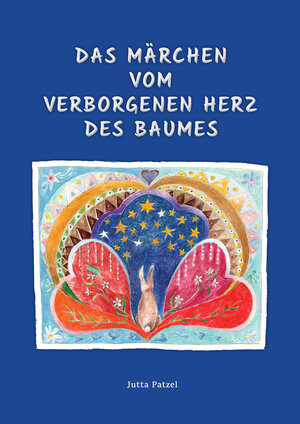 Buchcover Das Märchen vom verborgenen Herz des Baumes | Jutta Patzel | EAN 9783864761546 | ISBN 3-86476-154-9 | ISBN 978-3-86476-154-6