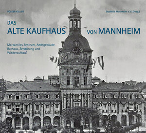 Buchcover Das Alte Kaufhaus in Mannheim | Volker Keller | EAN 9783864761652 | ISBN 3-86476-165-4 | ISBN 978-3-86476-165-2