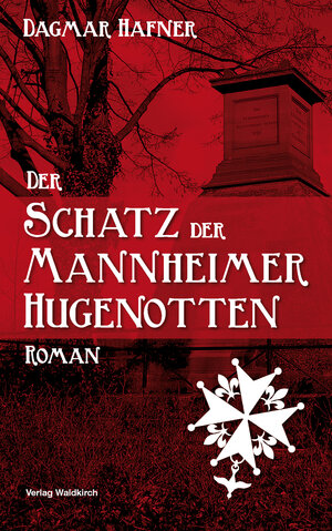 Buchcover Der Schatz der Mannheimer Hugenotten | Dagmar Hafner | EAN 9783864766381 | ISBN 3-86476-638-9 | ISBN 978-3-86476-638-1