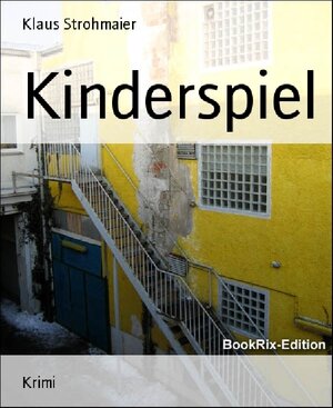 Buchcover Kinderspiel | Klaus Strohmaier | EAN 9783864790478 | ISBN 3-86479-047-6 | ISBN 978-3-86479-047-8