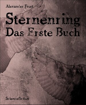 Buchcover Sternenring | Alexander Frost | EAN 9783864798078 | ISBN 3-86479-807-8 | ISBN 978-3-86479-807-8