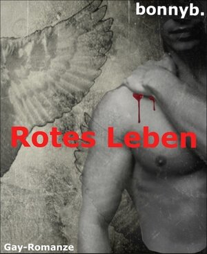 Buchcover Rotes Leben | Bonnyb. | EAN 9783864798382 | ISBN 3-86479-838-8 | ISBN 978-3-86479-838-2