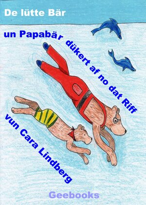 Buchcover De lütte Bär un Papabär dückert af no dat Riff | Cara Lindberg | EAN 9783864800320 | ISBN 3-86480-032-3 | ISBN 978-3-86480-032-0