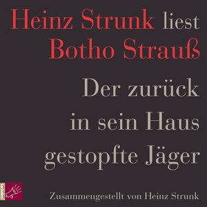 Buchcover Der zurück in sein Haus gestopfte Jäger | Botho Strauß | EAN 9783864840845 | ISBN 3-86484-084-8 | ISBN 978-3-86484-084-5