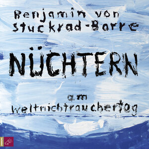 Buchcover Nüchtern am Weltnichtrauchertag | Benjamin von Stuckrad-Barre | EAN 9783864843969 | ISBN 3-86484-396-0 | ISBN 978-3-86484-396-9