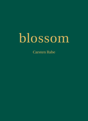 Buchcover blossom | Carsten Rabe | EAN 9783864851094 | ISBN 3-86485-109-2 | ISBN 978-3-86485-109-4