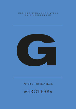 Buchcover G – Grotesk | Peter Christian Hall | EAN 9783864851322 | ISBN 3-86485-132-7 | ISBN 978-3-86485-132-2