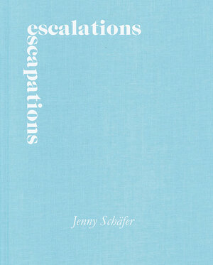 Buchcover Escalations Escapations | Jenny Schäfer | EAN 9783864852145 | ISBN 3-86485-214-5 | ISBN 978-3-86485-214-5