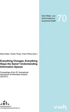 Buchcover Everything Changes, Everything Stays the Same? Understanding Information Spaces | EAN 9783864881176 | ISBN 3-86488-117-X | ISBN 978-3-86488-117-6