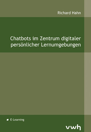 Buchcover Chatbots im Zentrum digitaler persönlicher Lernumgebungen | Richard Hahn | EAN 9783864881688 | ISBN 3-86488-168-4 | ISBN 978-3-86488-168-8