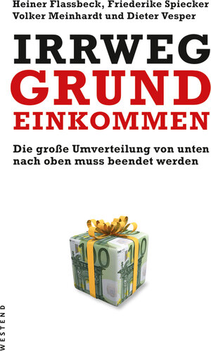 Buchcover Irrweg Grundeinkommen | Heiner Flassbeck | EAN 9783864890079 | ISBN 3-86489-007-1 | ISBN 978-3-86489-007-9