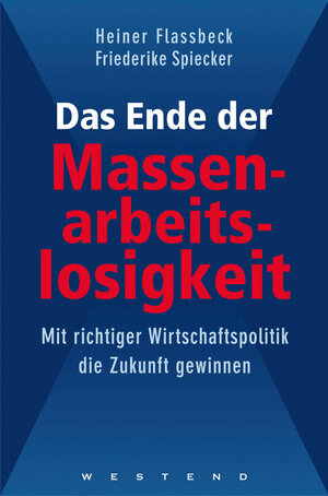 Buchcover Das Ende der Massenarbeitslosigkeit | Heiner Flassbeck | EAN 9783864891069 | ISBN 3-86489-106-X | ISBN 978-3-86489-106-9