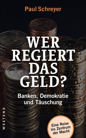 Buchcover Wer regiert das Geld? | Paul Schreyer | EAN 9783864891250 | ISBN 3-86489-125-6 | ISBN 978-3-86489-125-0