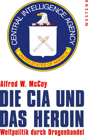 Buchcover Die CIA und das Heroin | Alfred W. McCoy | EAN 9783864891342 | ISBN 3-86489-134-5 | ISBN 978-3-86489-134-2