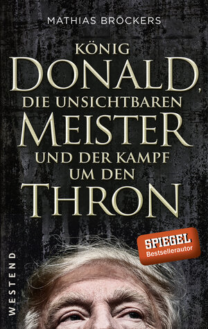 Buchcover König Donald, die unsichtbaren Meister und der Kampf um den Thron | Mathias Bröckers | EAN 9783864891908 | ISBN 3-86489-190-6 | ISBN 978-3-86489-190-8