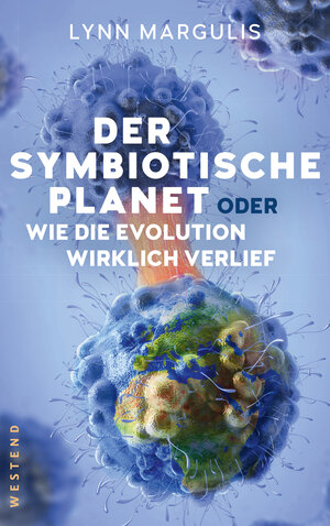 Buchcover Der symbiotische Planet oder Wie die Evolution wirklich verlief | Lynn Margulis | EAN 9783864892103 | ISBN 3-86489-210-4 | ISBN 978-3-86489-210-3