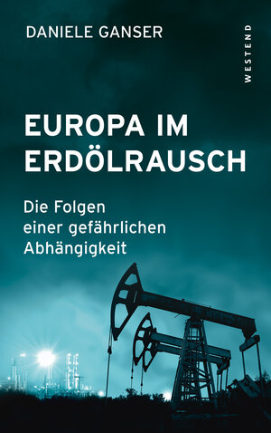 Buchcover Europa im Erdölrausch | Daniele Ganser | EAN 9783864894251 | ISBN 3-86489-425-5 | ISBN 978-3-86489-425-1