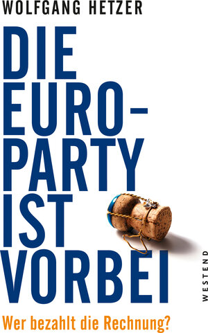 Buchcover Die Euro-Party ist vorbei | Wolfgang Hetzer | EAN 9783864895524 | ISBN 3-86489-552-9 | ISBN 978-3-86489-552-4