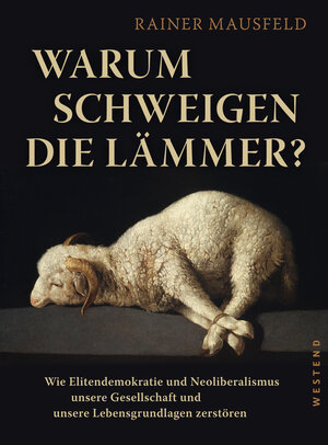 Buchcover Warum schweigen die Lämmer? | Rainer Mausfeld | EAN 9783864897184 | ISBN 3-86489-718-1 | ISBN 978-3-86489-718-4