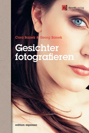 Buchcover Gesichter fotografieren | Georg Banek | EAN 9783864900761 | ISBN 3-86490-076-X | ISBN 978-3-86490-076-1