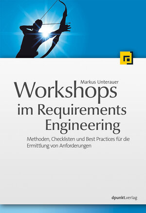 Buchcover Workshops im Requirements Engineering | Markus Unterauer | EAN 9783864902314 | ISBN 3-86490-231-2 | ISBN 978-3-86490-231-4