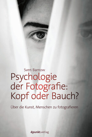 Buchcover Psychologie der Fotografie: Kopf oder Bauch? | Sven Barnow | EAN 9783864902703 | ISBN 3-86490-270-3 | ISBN 978-3-86490-270-3