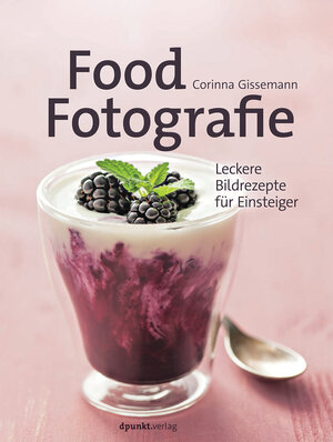 Buchcover Food-Fotografie | Corinna Gissemann | EAN 9783864902789 | ISBN 3-86490-278-9 | ISBN 978-3-86490-278-9