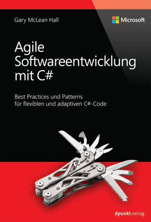 Buchcover Agile Softwareentwicklung mit C# | Garry McLean Hall | EAN 9783864902857 | ISBN 3-86490-285-1 | ISBN 978-3-86490-285-7
