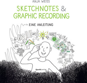 Buchcover Sketchnotes & Graphic Recording | Anja Weiss | EAN 9783864903595 | ISBN 3-86490-359-9 | ISBN 978-3-86490-359-5