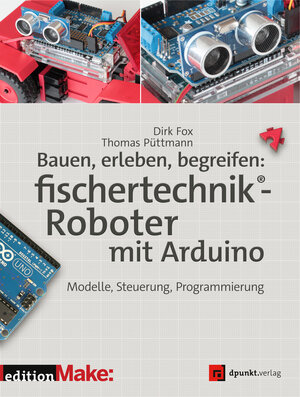 Buchcover Bauen, erleben, begreifen: fischertechnik®-Roboter mit Arduino | Dirk Fox | EAN 9783864904264 | ISBN 3-86490-426-9 | ISBN 978-3-86490-426-4