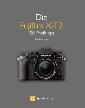 Buchcover Die Fujifilm X-T2 | Rico Pfirstinger | EAN 9783864904325 | ISBN 3-86490-432-3 | ISBN 978-3-86490-432-5