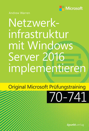 Buchcover Netzwerkinfrastruktur mit Windows Server 2016 implementieren | Andrew James Warren | EAN 9783864904424 | ISBN 3-86490-442-0 | ISBN 978-3-86490-442-4