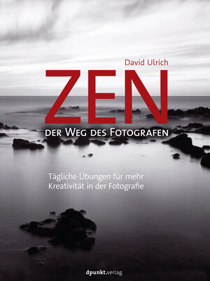 Buchcover Zen - der Weg des Fotografen | David Ulrich | EAN 9783864906138 | ISBN 3-86490-613-X | ISBN 978-3-86490-613-8