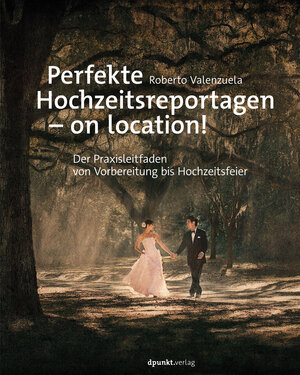 Buchcover Perfekte Hochzeitsreportagen – on location! | Roberto Valenzuela | EAN 9783864906237 | ISBN 3-86490-623-7 | ISBN 978-3-86490-623-7