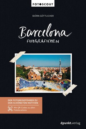 Buchcover Barcelona fotografieren | Björn Göttlicher | EAN 9783864907647 | ISBN 3-86490-764-0 | ISBN 978-3-86490-764-7
