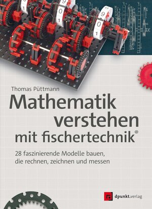 Buchcover Mathematik verstehen mit fischertechnik® | Thomas Püttmann | EAN 9783864909368 | ISBN 3-86490-936-8 | ISBN 978-3-86490-936-8