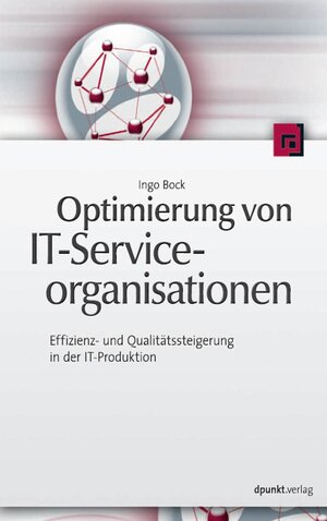 Buchcover Optimierung von IT-Serviceorganisationen | Ingo Bock | EAN 9783864910135 | ISBN 3-86491-013-7 | ISBN 978-3-86491-013-5