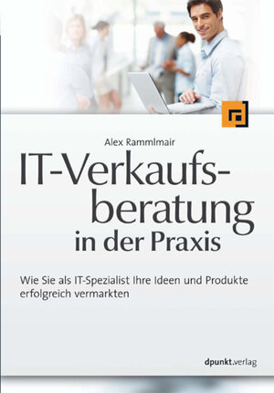 Buchcover IT-Verkaufsberatung in der Praxis | Alex Rammlmair | EAN 9783864910883 | ISBN 3-86491-088-9 | ISBN 978-3-86491-088-3