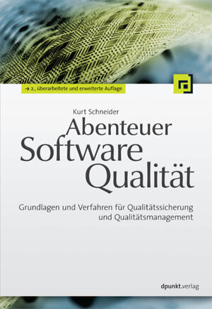 Buchcover Abenteuer Softwarequalität | Kurt Schneider | EAN 9783864911088 | ISBN 3-86491-108-7 | ISBN 978-3-86491-108-8