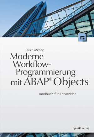 Buchcover Moderne Workflow-Programmierung mit ABAP® Objects | Ulrich Mende | EAN 9783864912139 | ISBN 3-86491-213-X | ISBN 978-3-86491-213-9