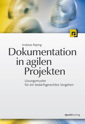 Buchcover Dokumentation in agilen Projekten | Andreas Rüping | EAN 9783864913129 | ISBN 3-86491-312-8 | ISBN 978-3-86491-312-9