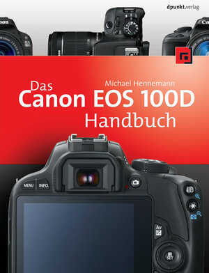 Buchcover Das Canon EOS 100D Handbuch | Michael Hennemann | EAN 9783864913570 | ISBN 3-86491-357-8 | ISBN 978-3-86491-357-0
