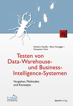 Buchcover Testen von Data-Warehouse- und Business-Intelligence-Systemen | Herbert Stauffer | EAN 9783864914089 | ISBN 3-86491-408-6 | ISBN 978-3-86491-408-9