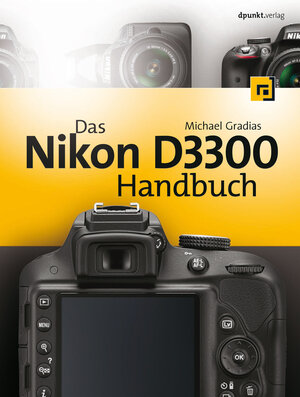 Buchcover Das Nikon D3300 Handbuch | Michael Gradias | EAN 9783864915048 | ISBN 3-86491-504-X | ISBN 978-3-86491-504-8