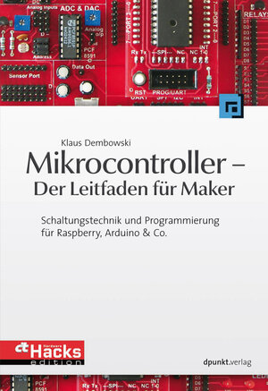 Buchcover Mikrocontroller - Der Leitfaden für Maker | Klaus Dembowski | EAN 9783864915123 | ISBN 3-86491-512-0 | ISBN 978-3-86491-512-3