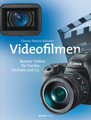 Buchcover Videofilmen | Dennis Patrick Rühmer | EAN 9783864915512 | ISBN 3-86491-551-1 | ISBN 978-3-86491-551-2